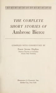 The Complete Short Stories of Ambrose Bierce: Ninety-Three Tales of War, Horror, and the Absurd