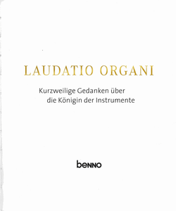 Laudatio Organi: Kurzweilige Gedanken über Die Königin Der Instrumente