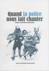 Quand La Police Nous Fait Chanter (florilège francophone chronologique)