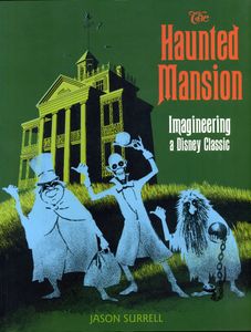 The Haunted Mansion: Imagineering a Disney Classic