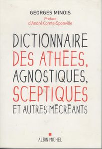 Dictionnaire Des Athées, Agnostiques, Sceptiques Et Autres Mécréants