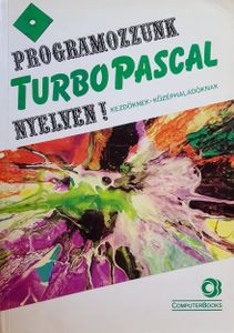 Programozzunk Turbo Pascal Nyelven!