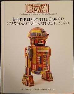Inspired by the Force: Star Wars Fan Artifacts & Art: The Treasures of Rancho Obi-Wan Volume I
