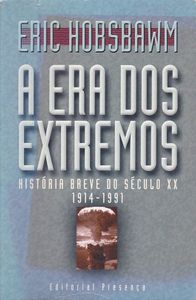 A Era Dos Extremos - História Breve Do Século XX: 1914-1991