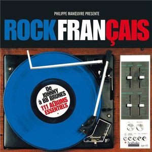 Le rock français (De Johnny à BB Brunes, 123 albums essentiels)