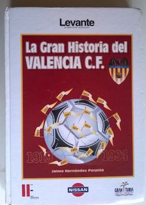 La Gran Historia Del Valencia C.F. 1919 - 1994