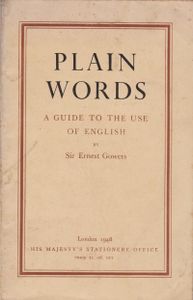 Plain Words - A Guide to the Use of English