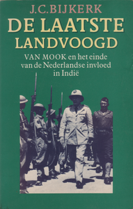 De laatste landvoogd: Van Mook en het einde van de Nederlandse invloed in Indië
