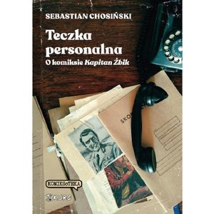 Teczka Personalna. O Komiksie Kapitan Żbik
