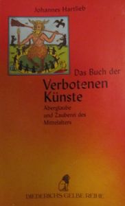 Das Buch der verbotenen Künste: Aberglaube und Zauberei des Mittelalters