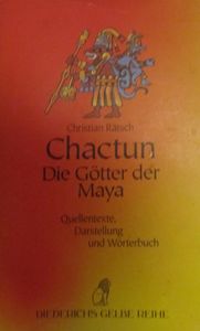Chactun - Die Götter der Maya: Quellentexte, Darstellungen und Wörterbuch