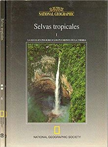 Selvas Tropicales Volumen 1 (La Selva En Peligro-Los Pulmones De La Tierra)
