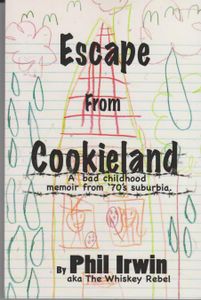 Escape from Cookieland "A bad childhood memoir from '70's suburbia"