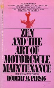 Zen and the Art of Motorcycle Maintenance