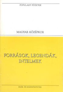 Források, legendák, intelmek