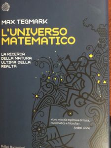 L'Universo Matematico. La Ricerca Della Natura Ultima Della Realtà.