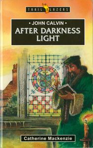 John Calvin: After Darkness Light