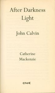 John Calvin: After Darkness Light