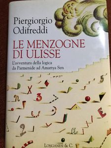 Le Menzogne Di Ulisse, L'Avventura Della Logica Da Parmenide Ad Amartya Sen.