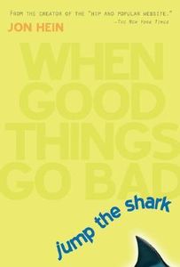 Jump The Shark: When Good Things Go Bad