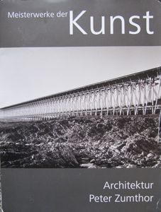 Meisterwerke der Kunst: Architektur Peter Zumthor