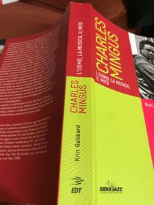 Charles Mingus, L'Uomo, La Musica, Il Mito.