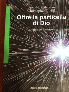 Oltre La Particella Di Dio. La Fisica Del XXI Secolo.