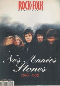 Rock & Folk Hors-Série (N° 10) Nos Années Stones 1963-1995