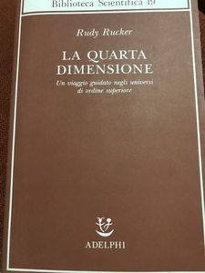 La Quarta Dimensione. Un Viaggio Guidato Negli Universi Di Ordine Superiore.