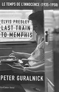 Elvis Presley, Last Train To Memphis (Le temps de l'innocence, 1935 - 1958)