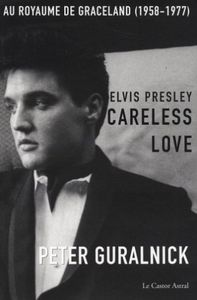 Elvis Presley, Careless Love (au royaume de Graceland, 1958-1977)