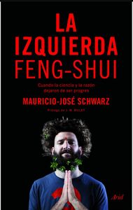 La Izquierda Feng-Shui. Cuando la ciencia y la razón dejaron de ser progres