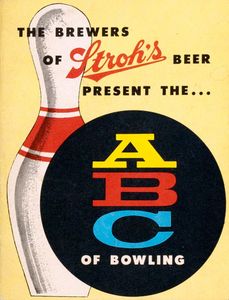The Brewers of Stroh’s Beer Present the ABC of Bowling