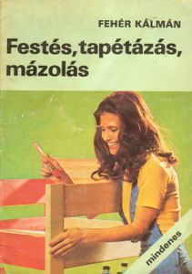 Festés, tapétázás, mázolás