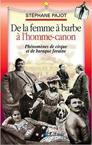 Phénomènes de cirque et de baraque foraine  -  De la femme à barbe à l'homme-canon