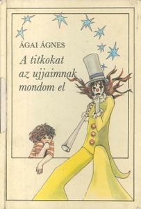 A titkokat az ujjamnak mondom el