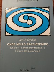 Onde Nello Spaziotempo, Einstein, Le Onde Gravitazionali E Il Futuro Dell'Astronomia