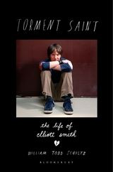 Torment Saint The Life of Elliott Smith