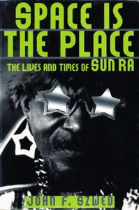 Space Is The Place: The Lives And Times Of Sun Ra