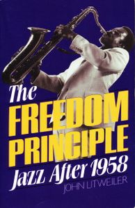 The Freedom Principle: Jazz After 1958