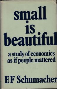 Small is Beautiful: A Study of Economics as if People Mattered