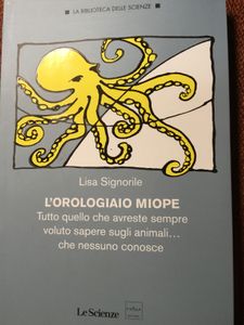 L'Orologiaio Miope. Tutto Quello Che Avreste Sempre Voluto Sapere Sugli Animali... Che Nessuno Conosce
