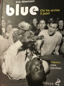 Blue. Chi Ha Ucciso Il Jazz?