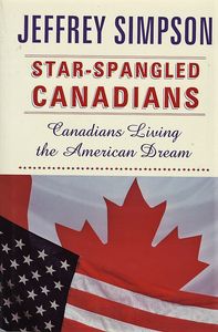 Star-Spangled Canadians: Canadians Living the American Dream