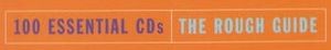 100 Essential CDs (Rough Guides)