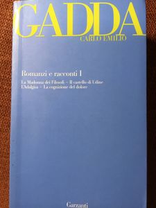 Carlo Emilio Gadda. Romanzi E Racconti I