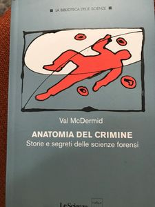 Anatomia Del Crimine. Storie E Segreti Delle Scienze Forensi