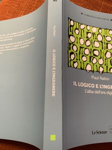 Il Logico E L'Ingegnere. L'Alba Dell'Era Digitale