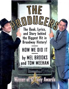 The Producers: The Book, Lyrics and Story behind the Biggest Hit in Broadway History! How We Did It