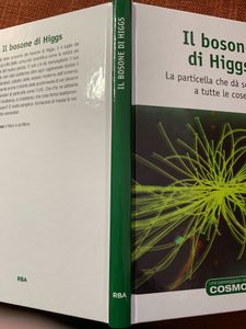 Il Bosone Di Higgs. La Particella Che Dà Sostanza A Tutte Le Cose